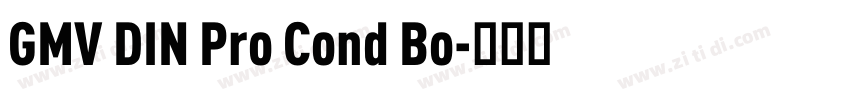 GMV DIN Pro Cond Bo字体转换 GMV DIN Pro Cond Bo字体转换